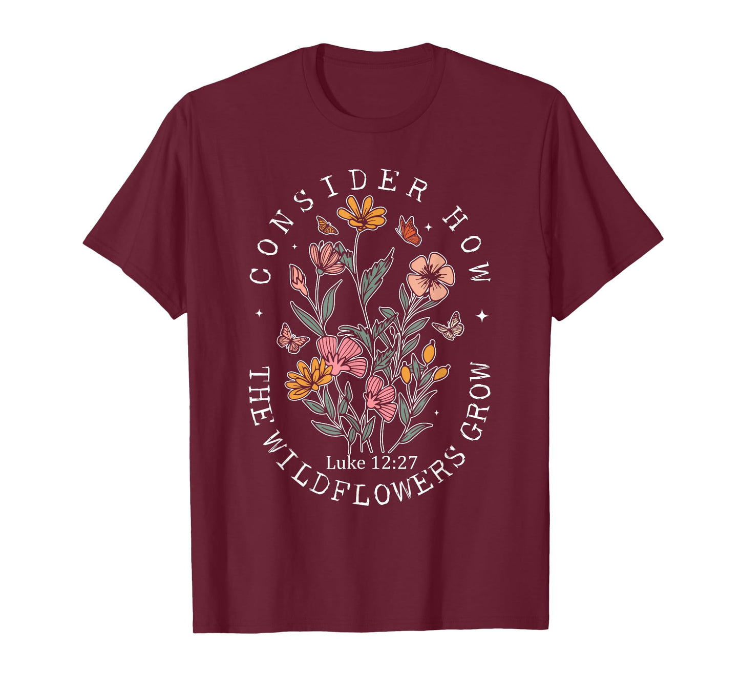 Consider How The Wildflowers Grow Jesus God Christian Women T-Shirt