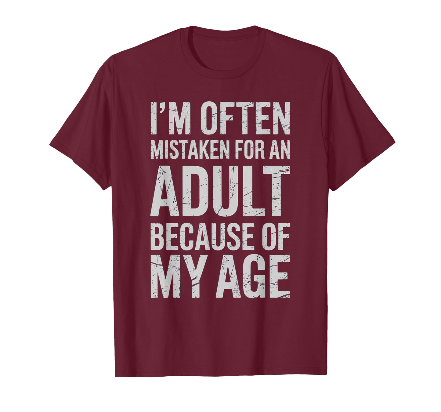 I’m Often Mistaken for an Adult Because of My Age Funny T-Shirt