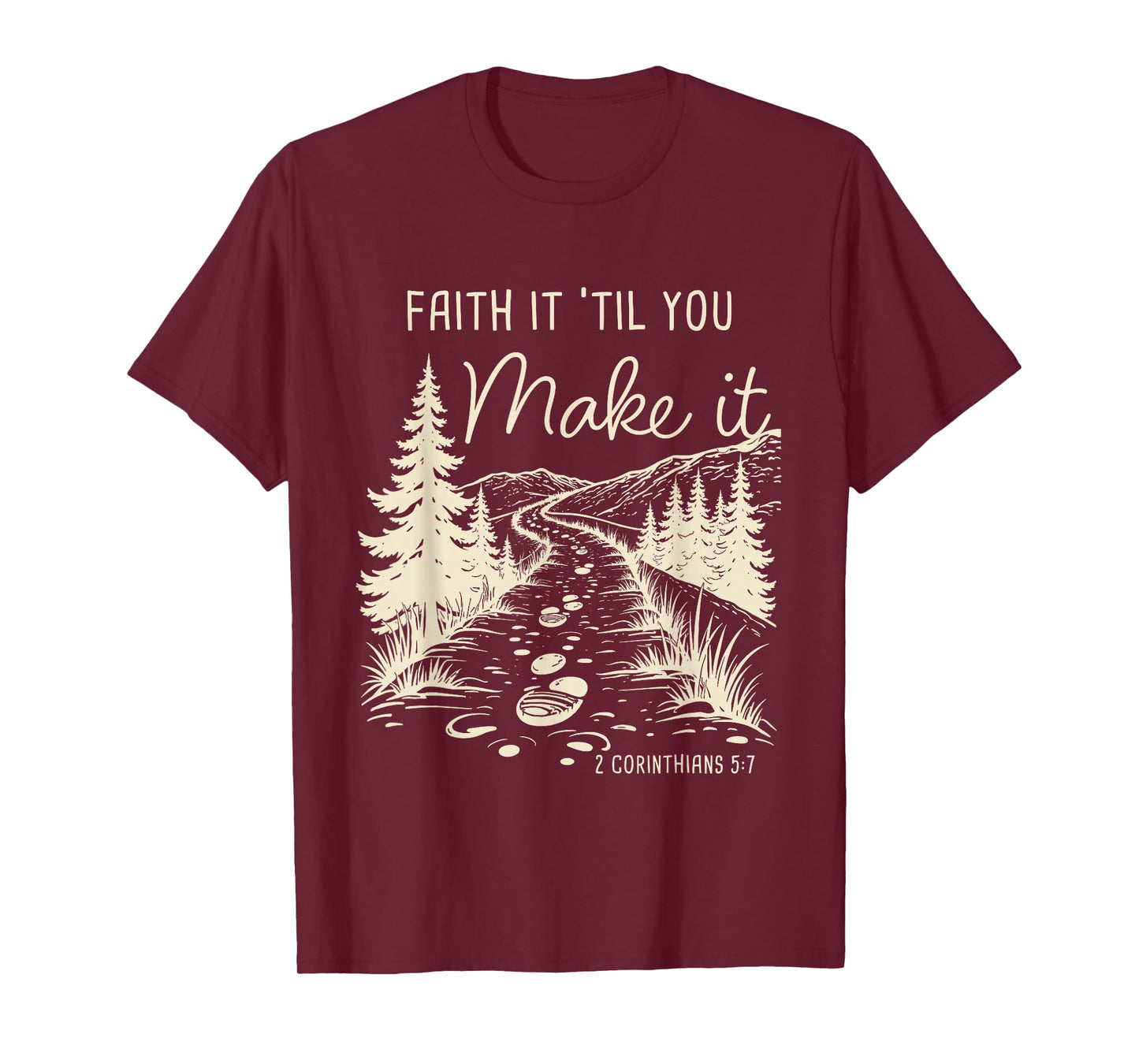 Faith it 'Till You Make it 2 Cor 5:7 Christian Faith Camping T-Shirt