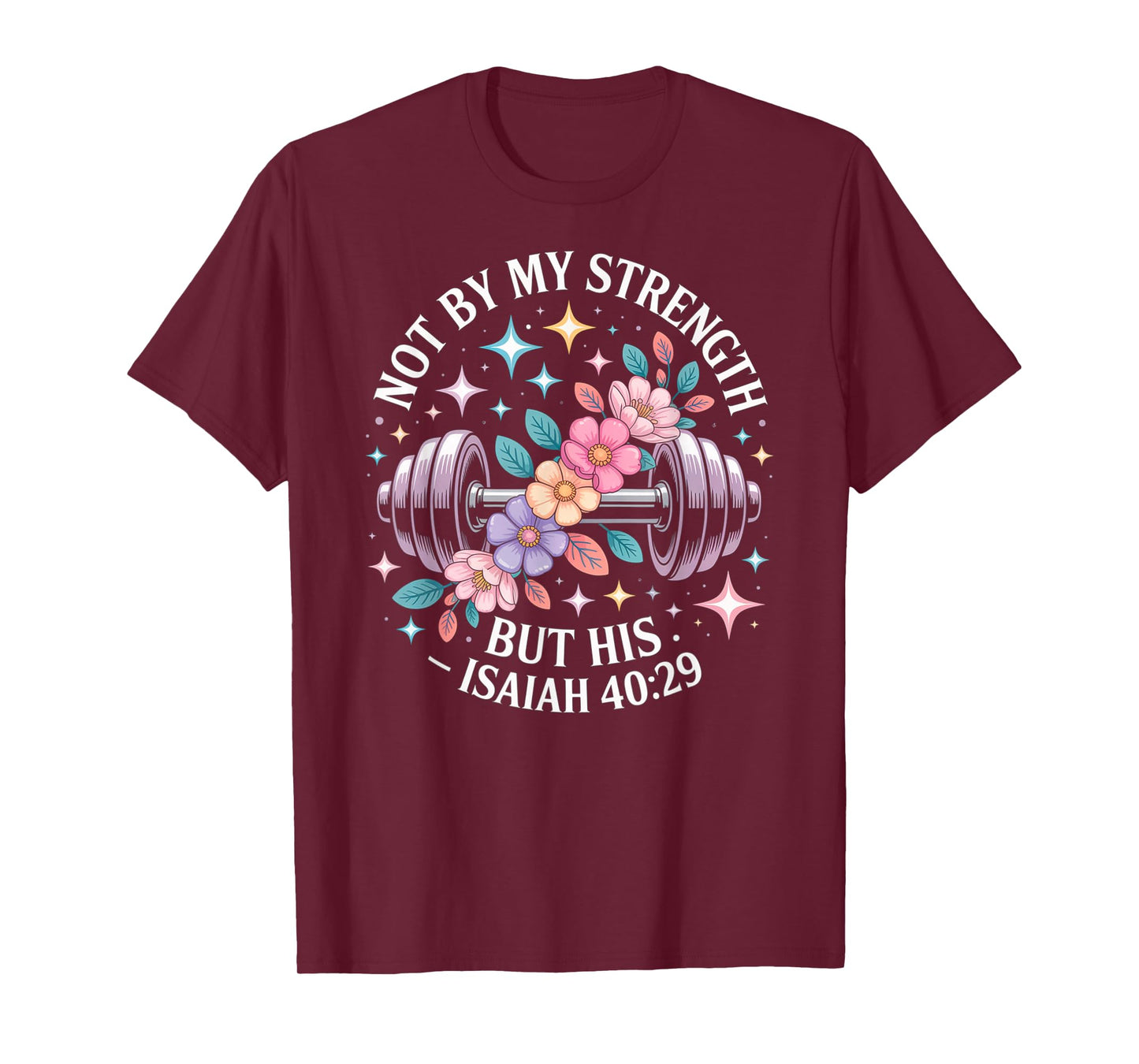 Not by My Strength But His Christian Saying Bible Floral T-Shirt
