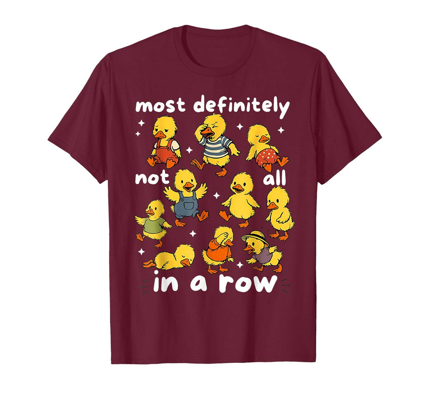 Most Definitely Not All In A Row Funny Duck Mental Health T-Shirt