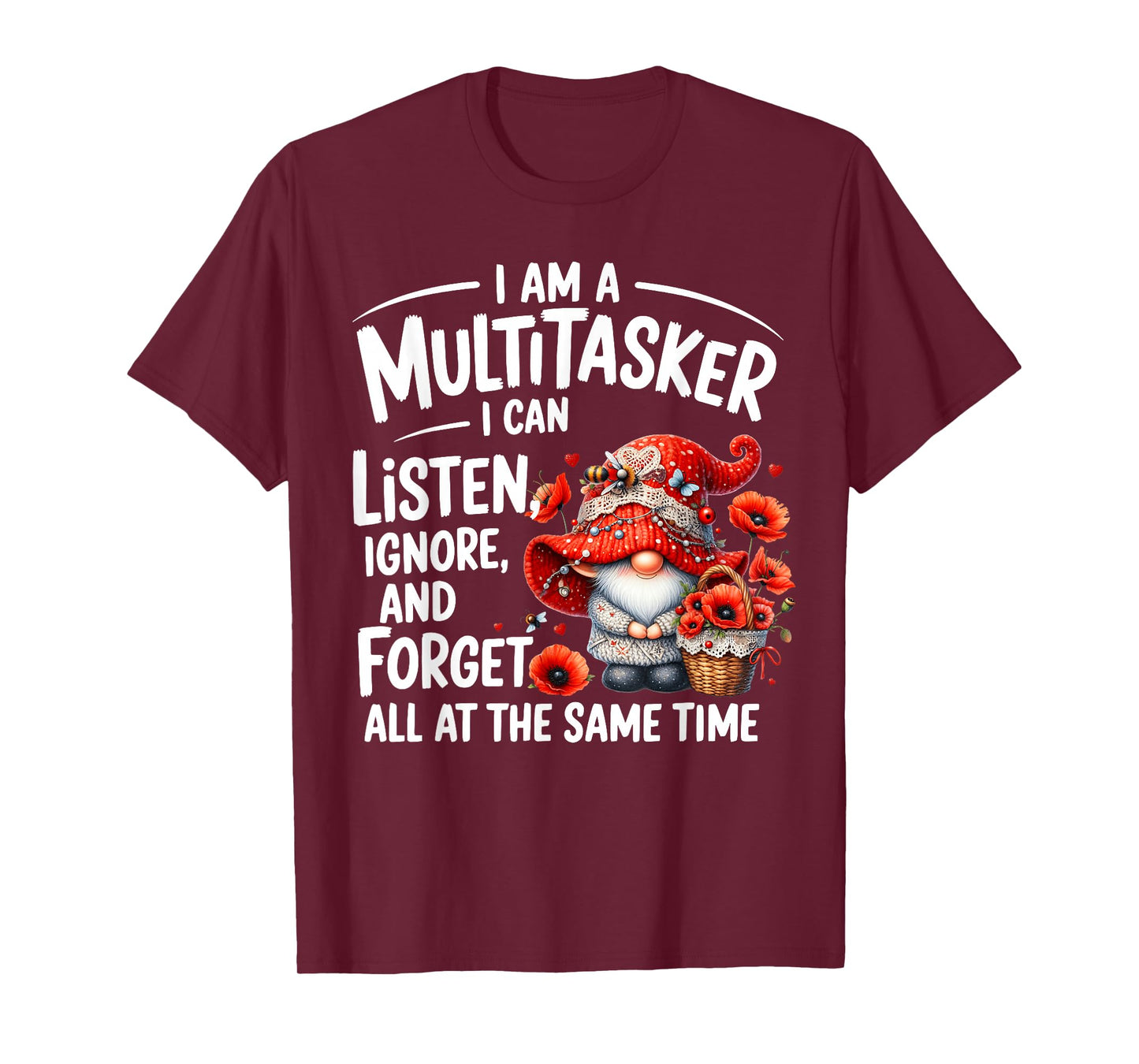 I Am A Multitasker I Can Listen Ignore & Forget Gnome Funny T-Shirt