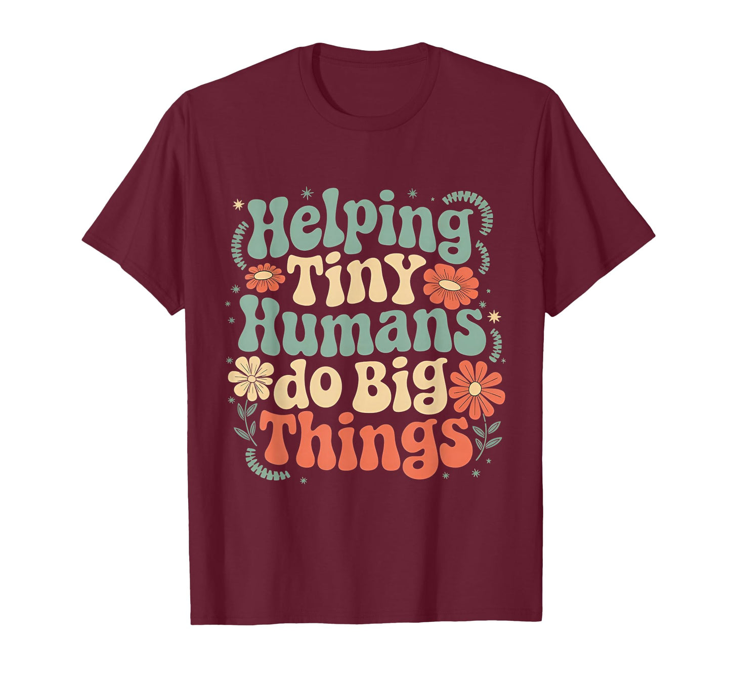 Helping Tiny Humans Do Big Things Groovy Cute funny T-Shirt