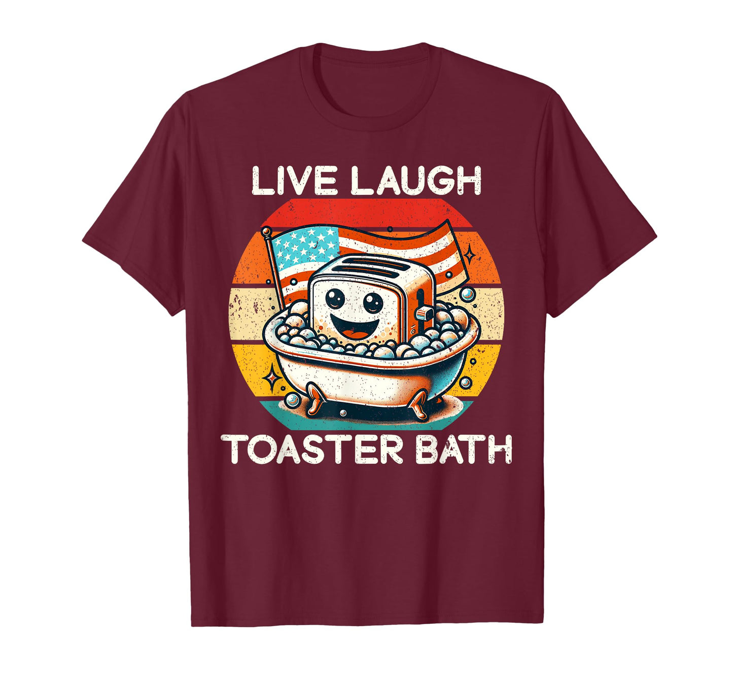 Live Laugh Toaster Bath Funny Saying USA flag T-Shirt