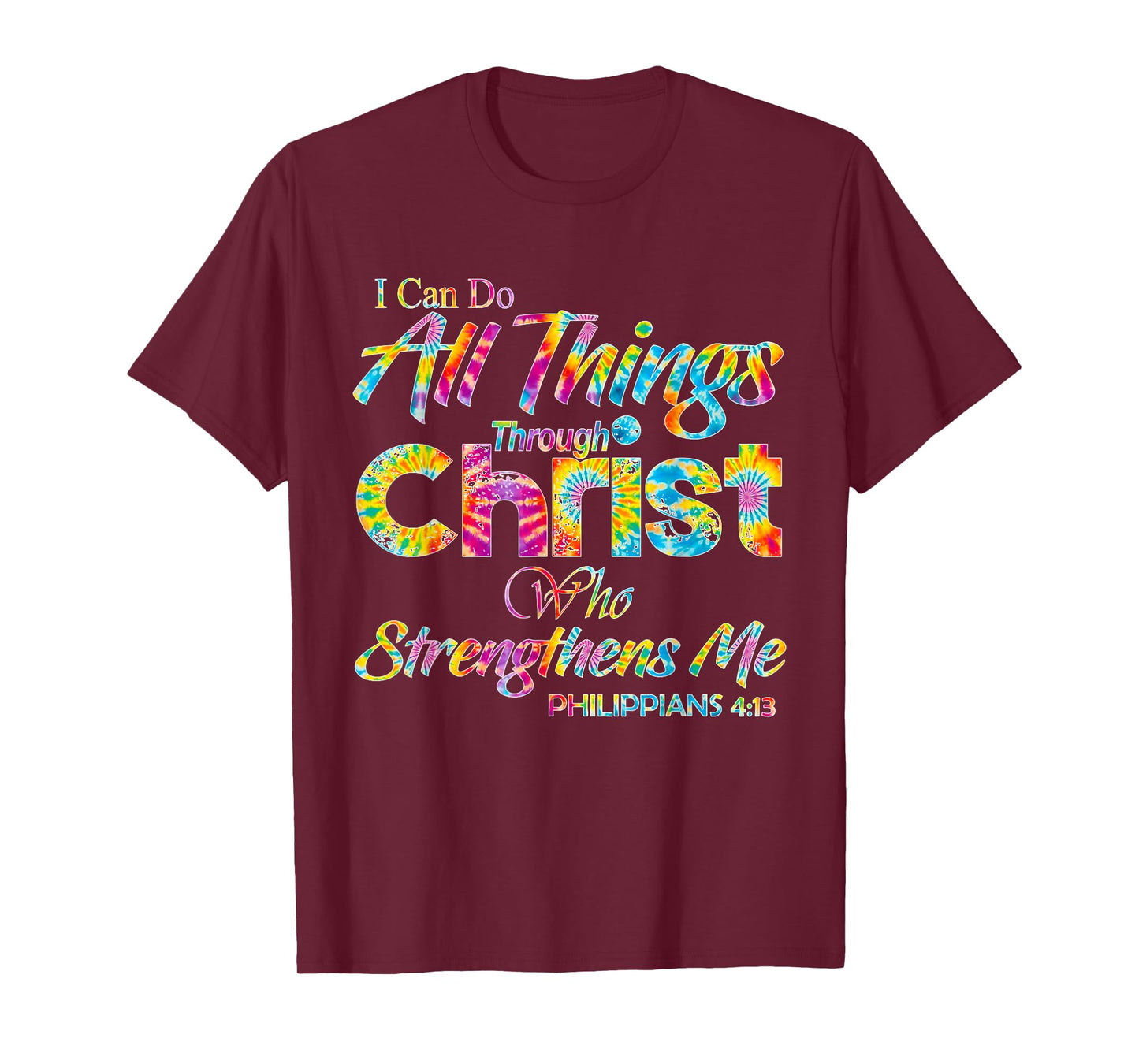 I Can Do All Things Through Christ - Philippians 4:13 Bible T-Shirt