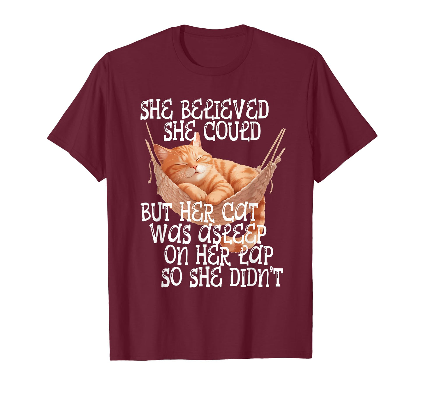 She Believed She Could but Her Cat was Asleep On Her Lap T-Shirt