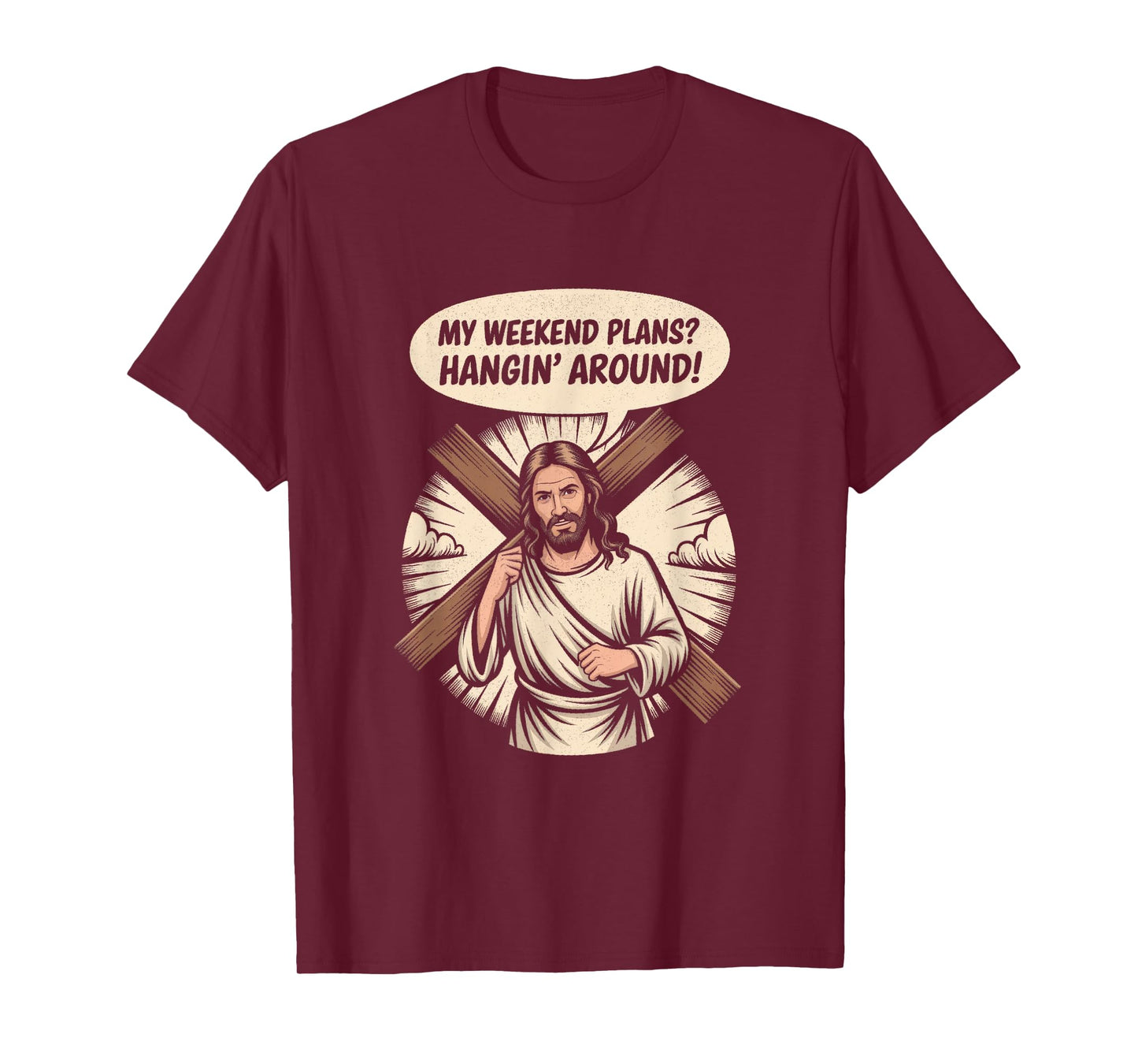 Funny Jesus Meme – Hangin' Around Christian Weekend Tee T-Shirt