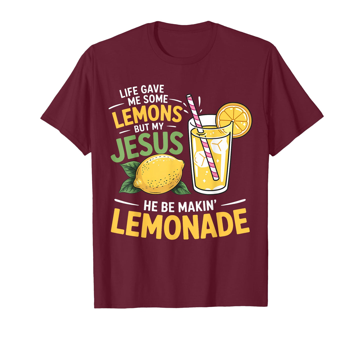 Life Gave Me Some Lemons But My Jesus He Be Making Lemonade T-Shirt