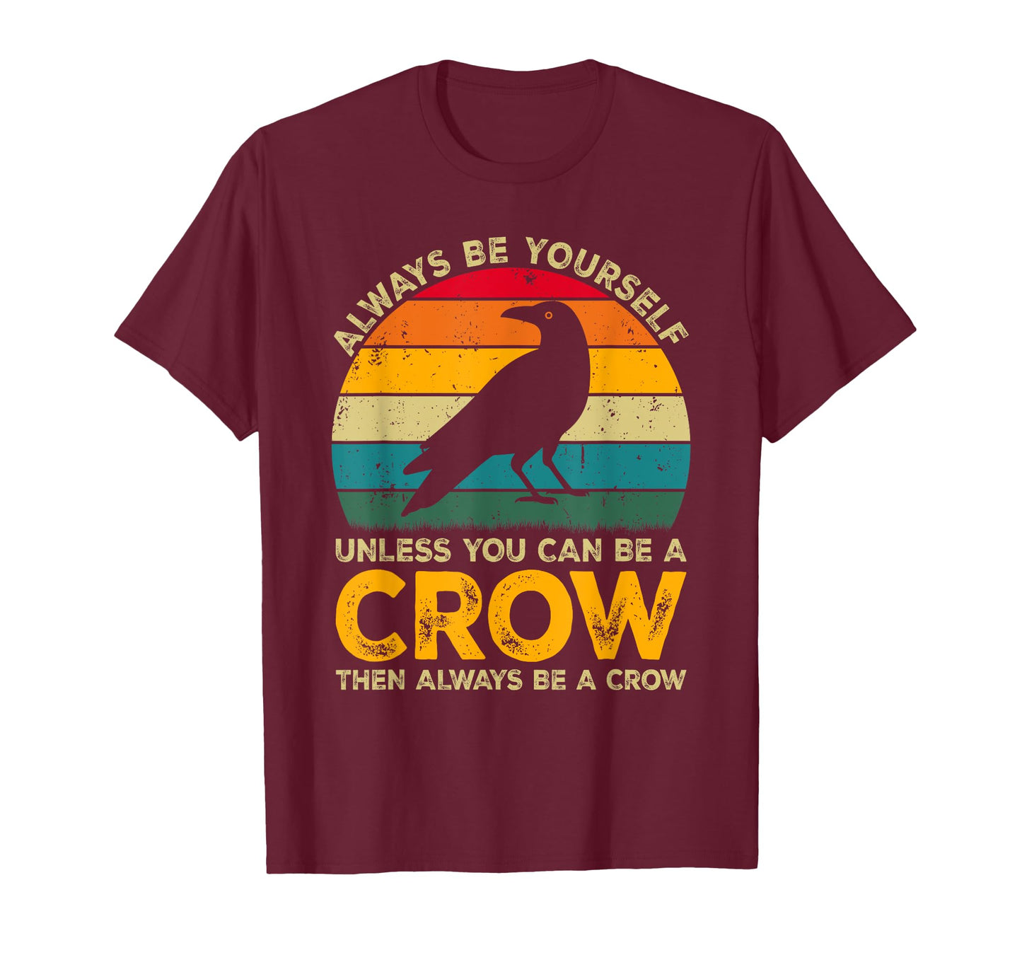 Always Be Yourself Unless You Can Be A Crow, Funny Crow T-Shirt