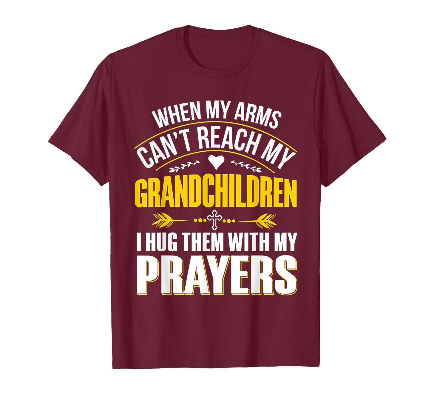 When My Arms Can't Reach My Grandchildren T-Shirt