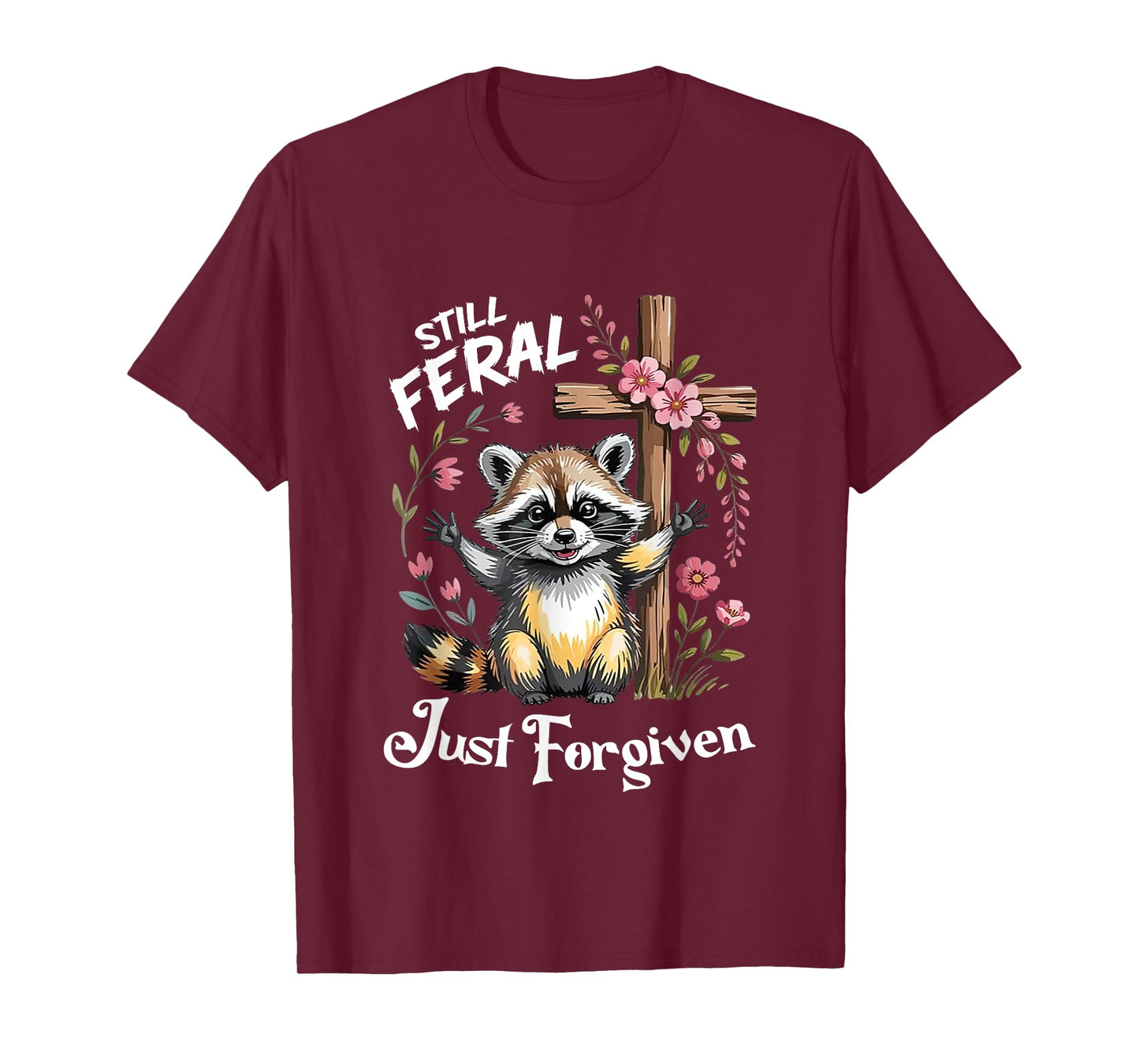 Still Feral Just Forgiven Christian Cross Funny Raccoon T-Shirt