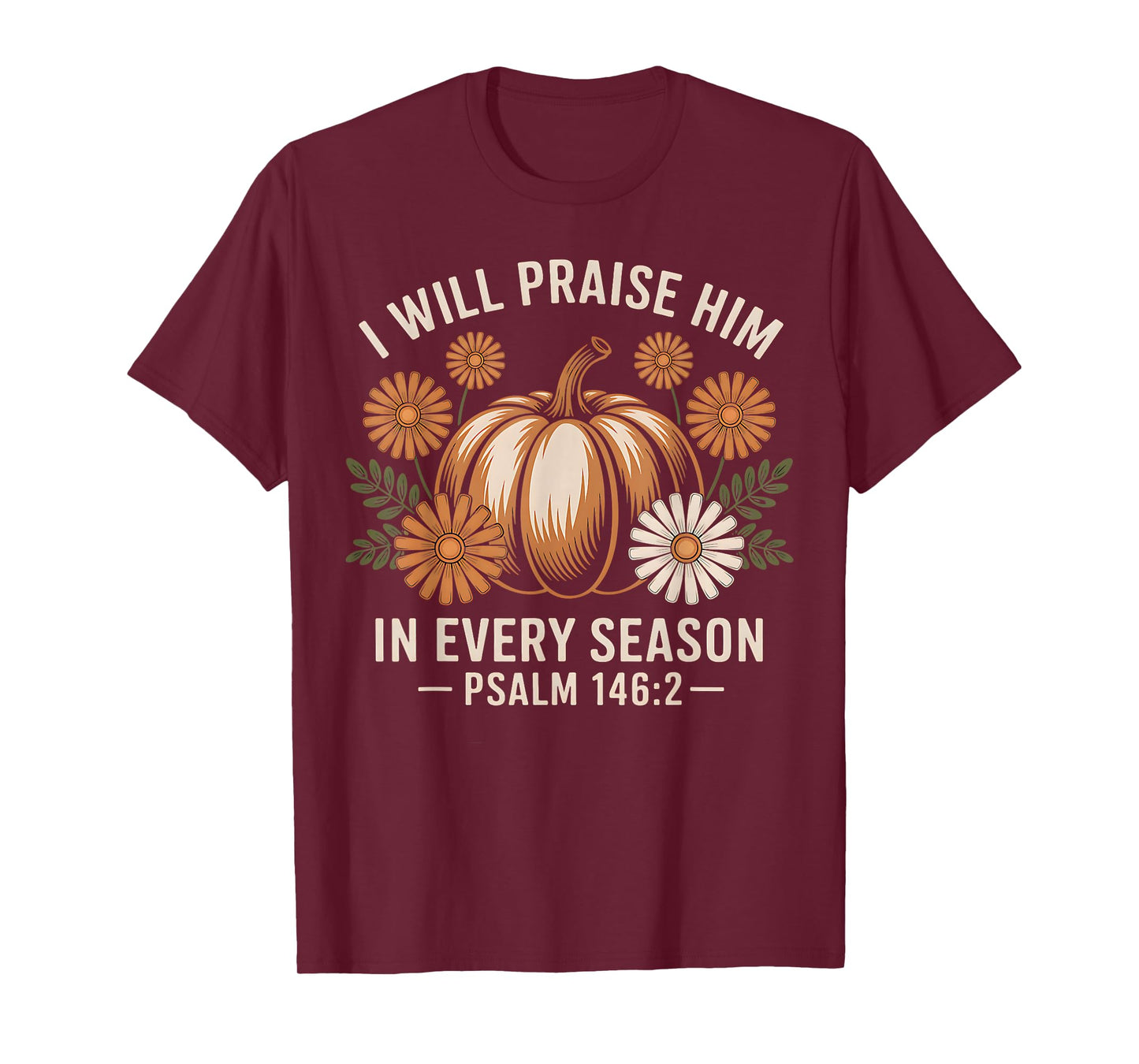 I Will Praise Him in Every Season Christian Thanksgiving T-Shirt