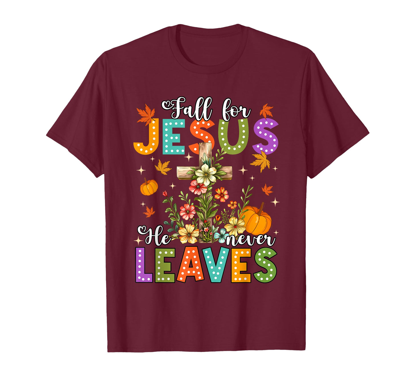 Fall for Jesus He Never Leaves Cross Pumpkin Tee T-Shirt