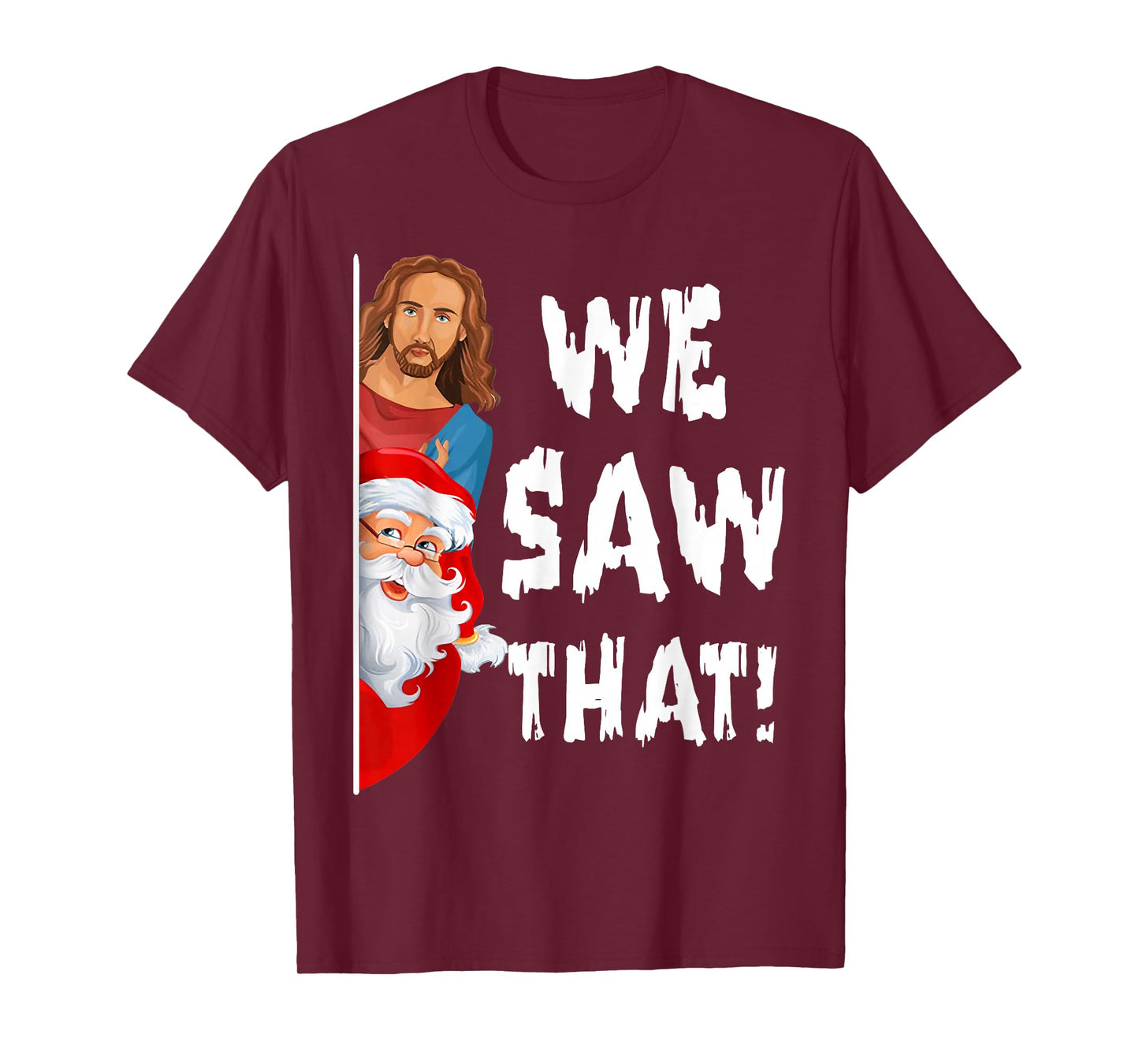 We Saw That Jesus Santa Funny T-Shirt