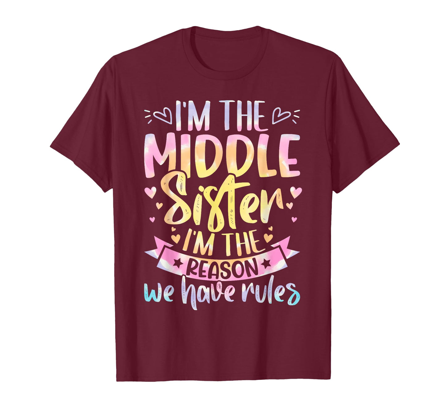 Middle Sister I'm The Reason We Have Rules Tie Dye Funny T-Shirt