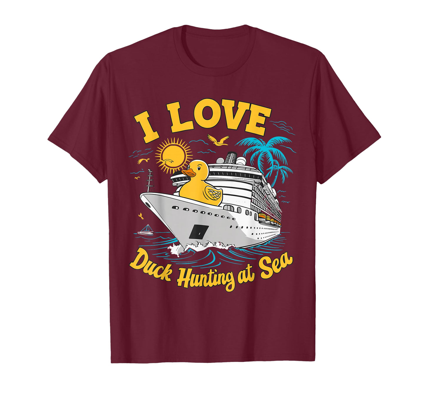 Rubber Duck I Love Duck Hunting at Sea Cruise Ship Funny T-Shirt
