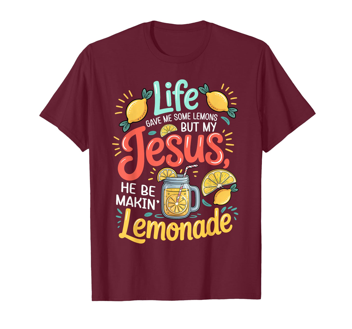 Life Gave Me Some Lemons Jesus Be Making Lemonade Christian T-Shirt