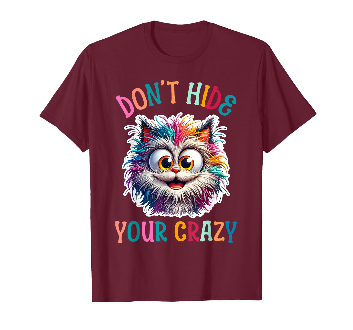 Don’t Hide Your Crazy Funny Cat Crazy, Funny Men Woman Kids T-Shirt