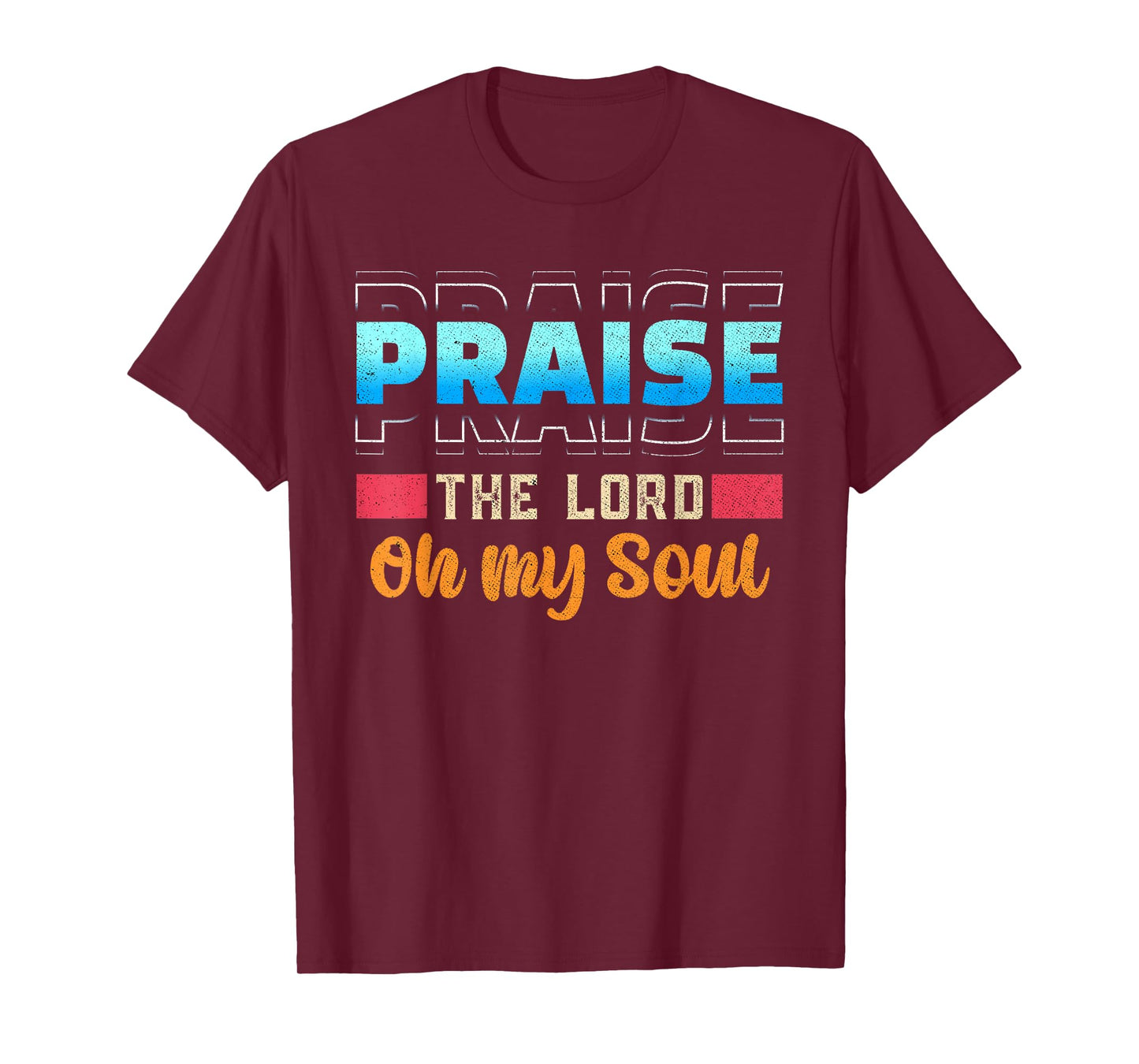 Praise The Lord Oh My Soul Psalms 103 Bible Verse T-Shirt