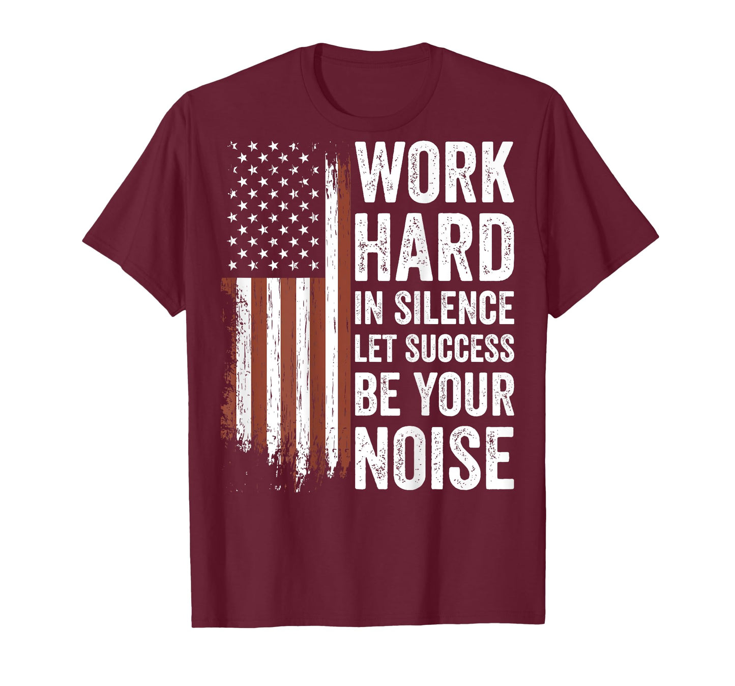Work Hard in Silence Let Success be Your Noise (on back) T-Shirt