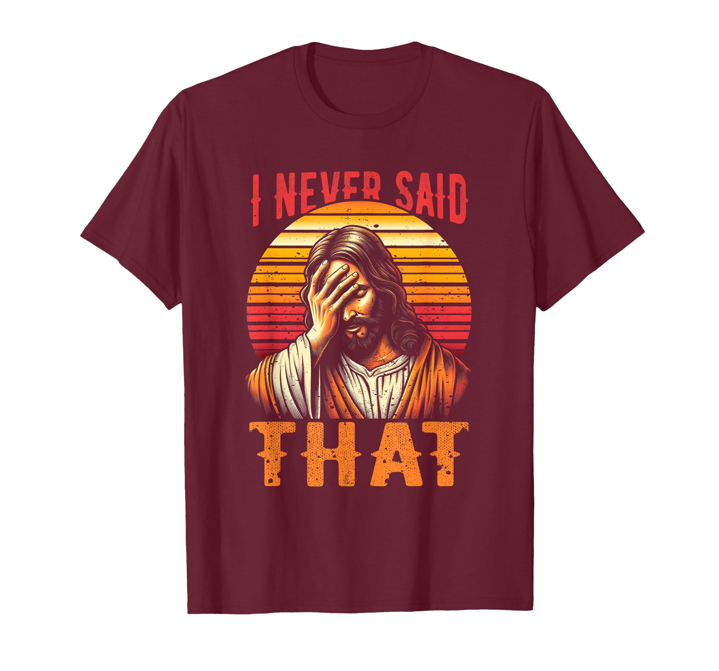 I Never Said That Jesus Meme Funny Christian God Religious T-Shirt
