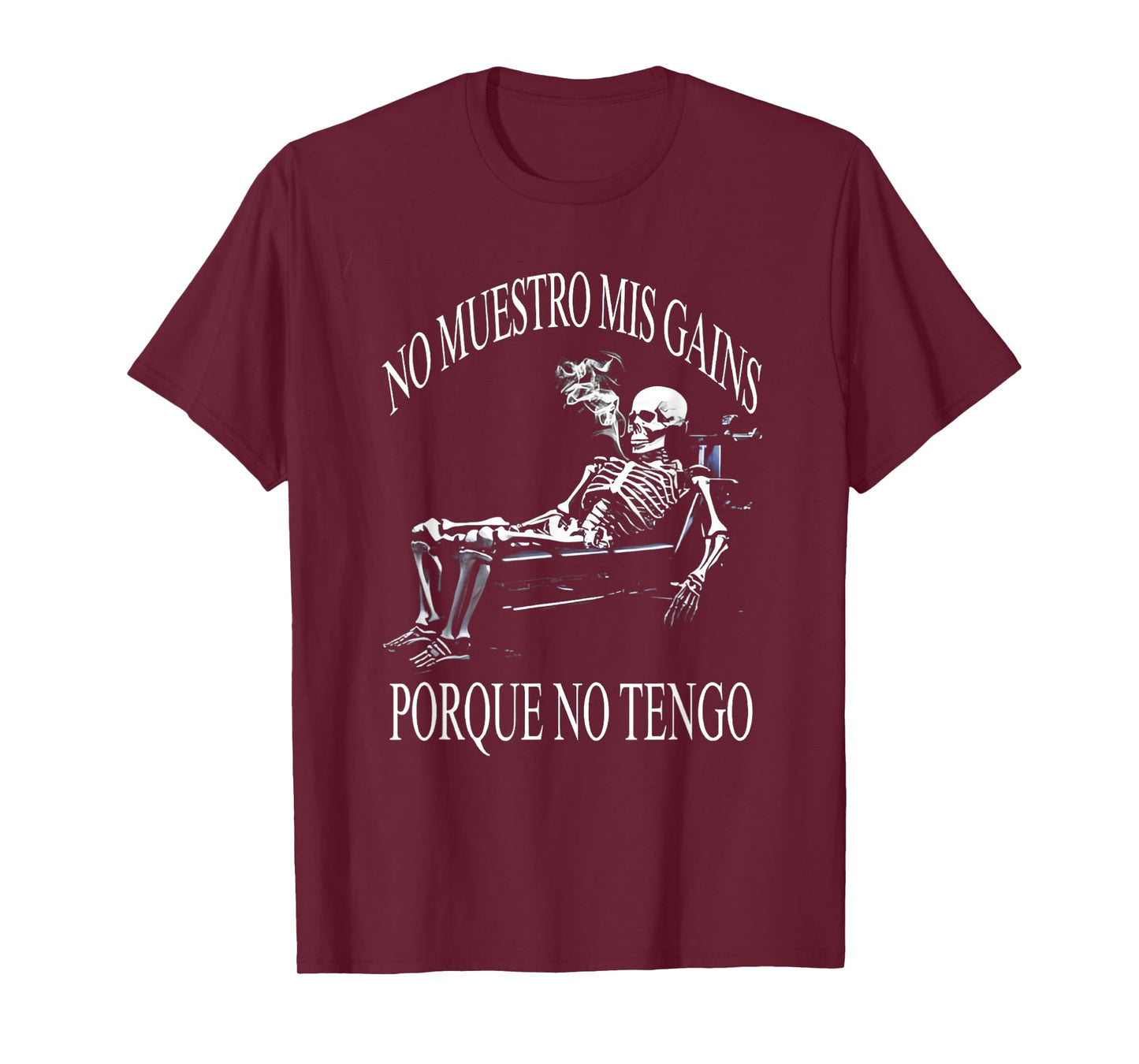 No muestro mis gains porque no tengo. Funny Spanish Slang T-Shirt