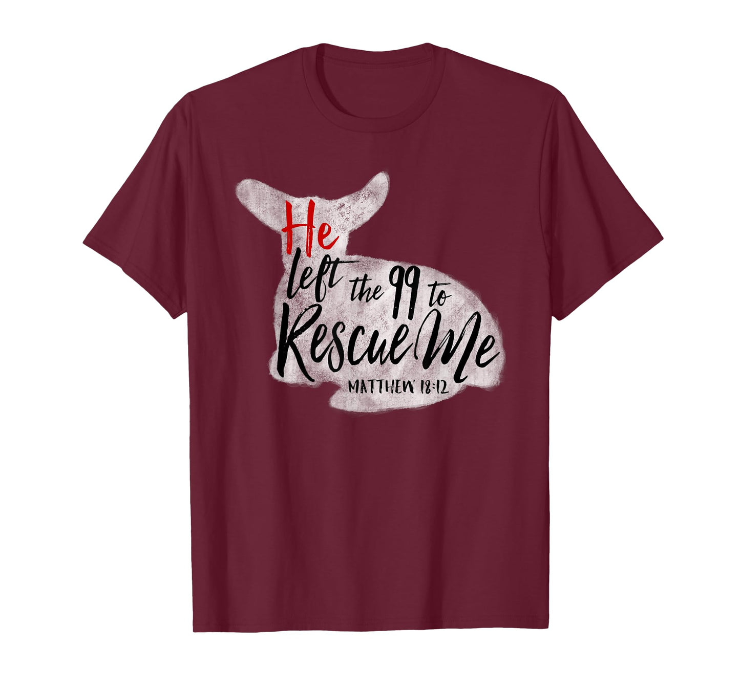 He Left The 99 To Rescue Me Matthew 18:12 T-Shirt T-Shirt