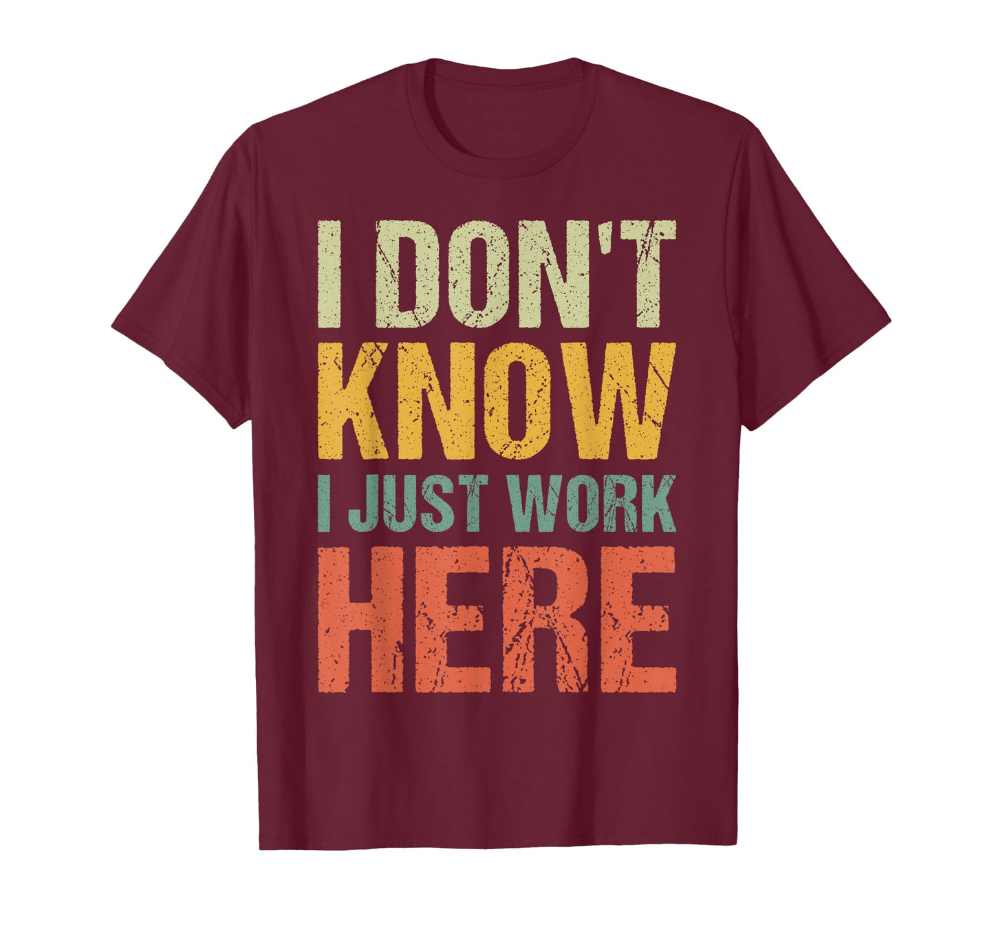 Funny I Don't Know I Just Work Here Sarcastic for Women Men T-Shirt