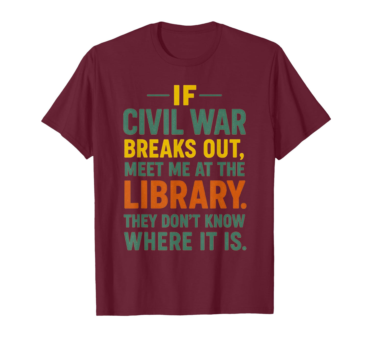 Funny Library Quote – If Civil War Breaks Out Meet Me at The T-Shirt
