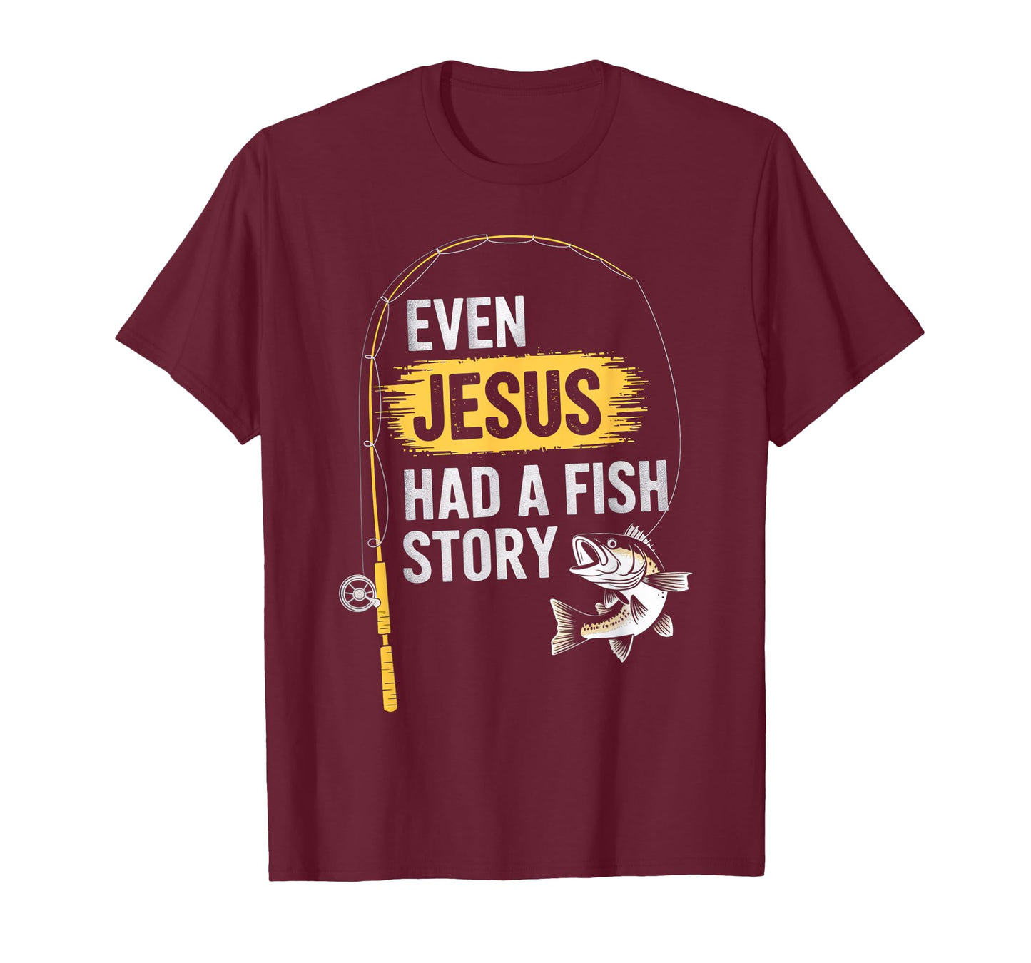 Funny Bass Fishing Fisherman Even Jesus Had A Fish Story T-Shirt