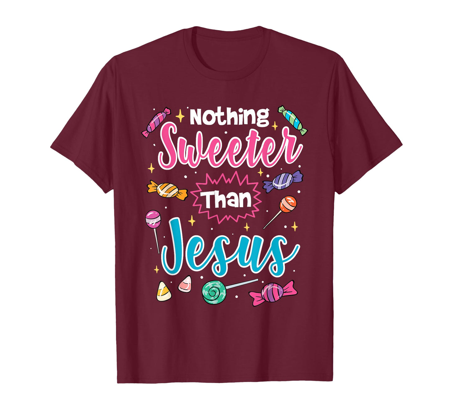 Nothing Sweeter Than Jesus Christian Faith Candy T-Shirt