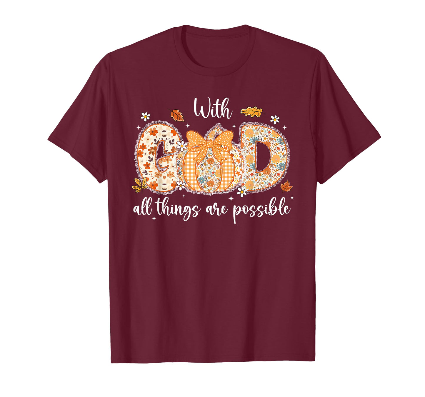 Floral Fall Pumpkin Lace With GOD All Things Are Possible T-Shirt