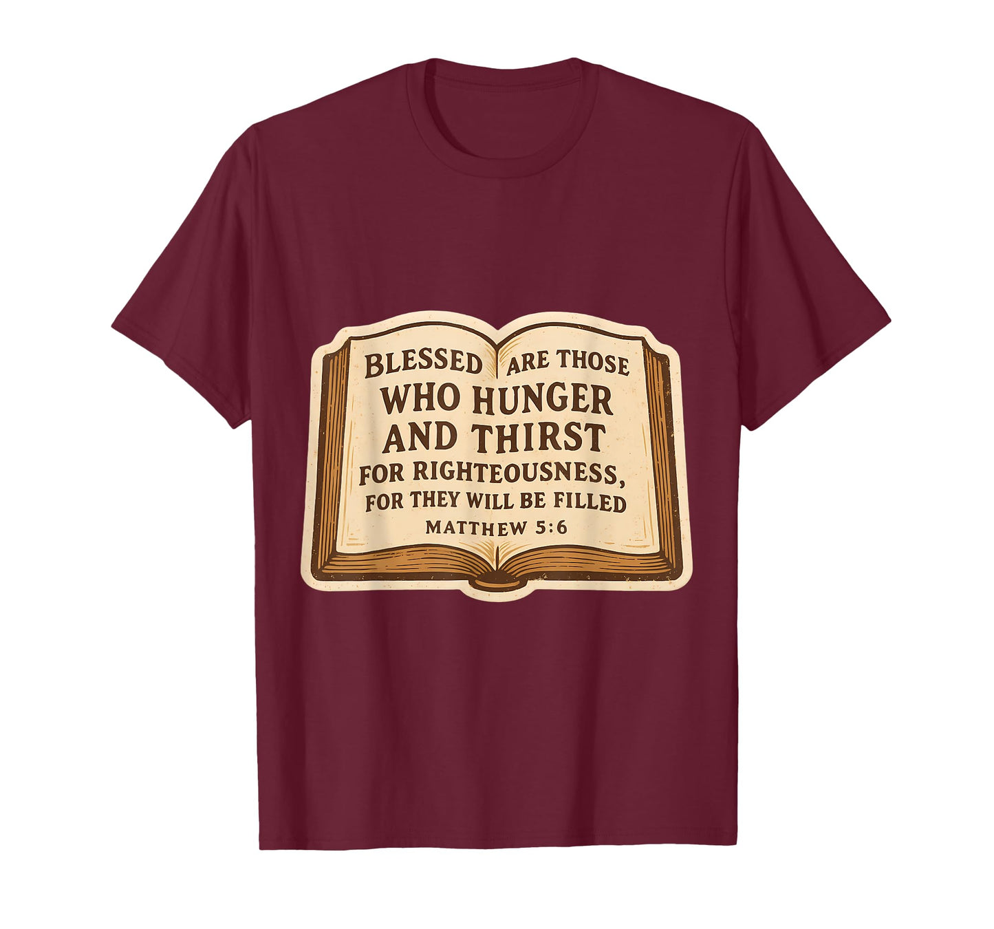 Christian Bible Verse Quote Matthew 5:6 Jesus Christ Faith T-Shirt