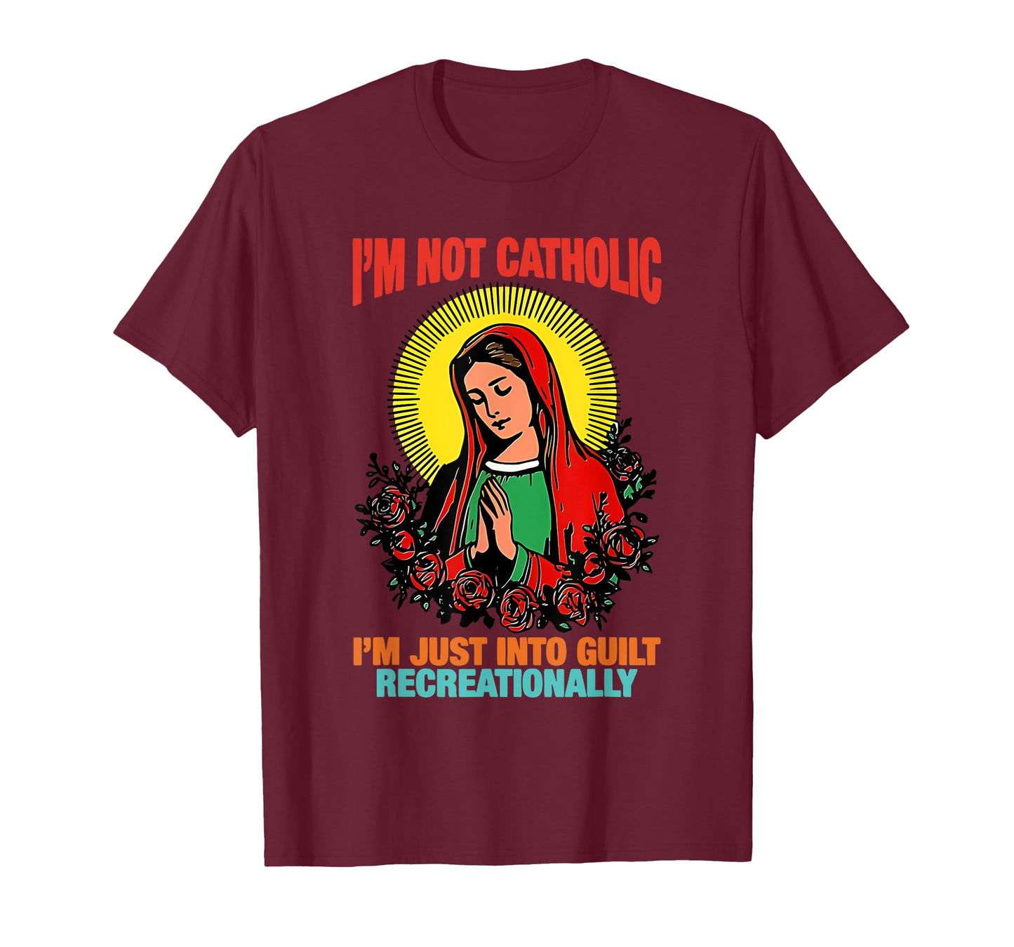 I'm Not Catholic I'm Just Into Guilt Recreationally Design T-Shirt