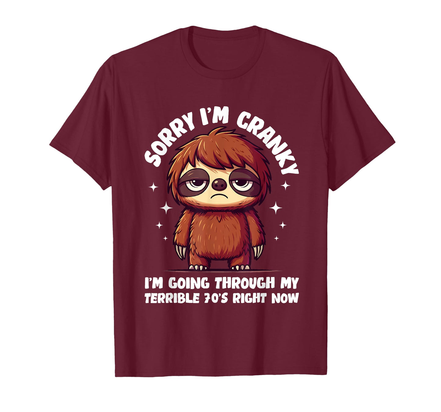 Sorry I'm Cranky I'm Going Through My Terrible 70’s Righ T-Shirt