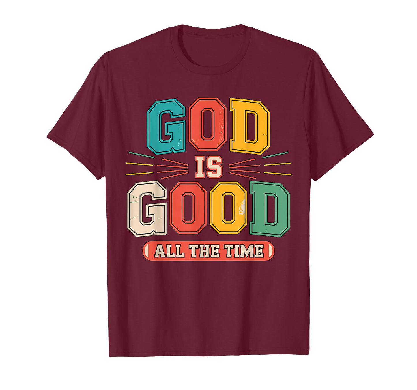 God is Good All The Time Christian T-Shirt