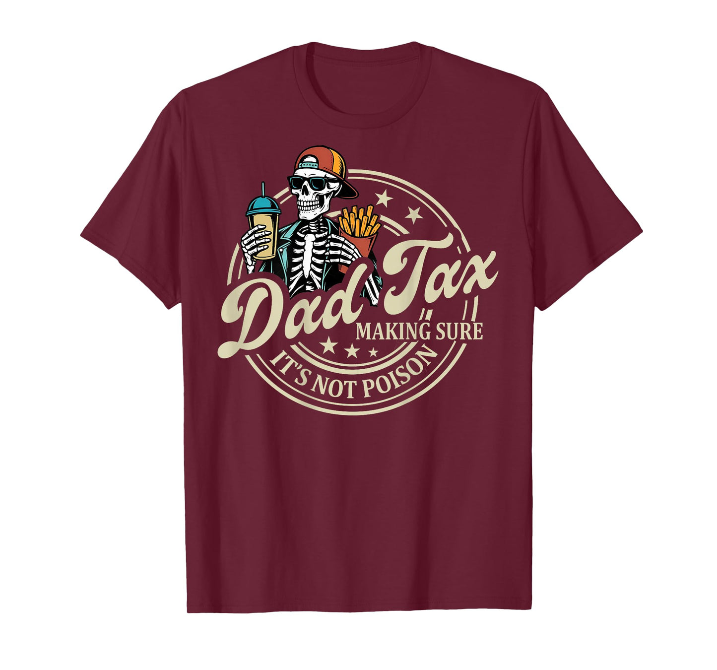 ON BACK Dad Tax Making Sure It's Not Poison Skeleton Dad Tax T-Shirt
