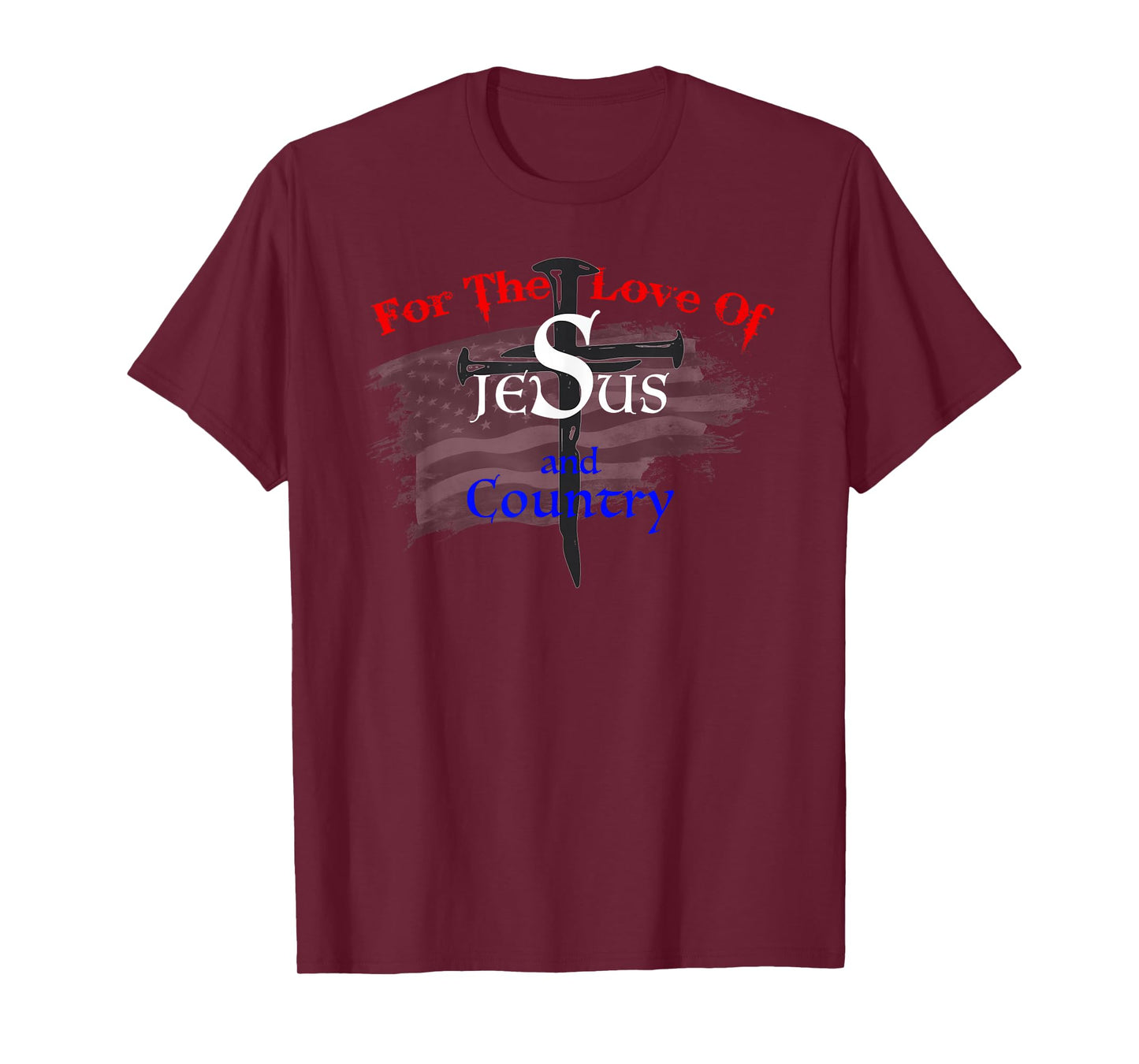 for The Love of Jesus and Country T-Shirt