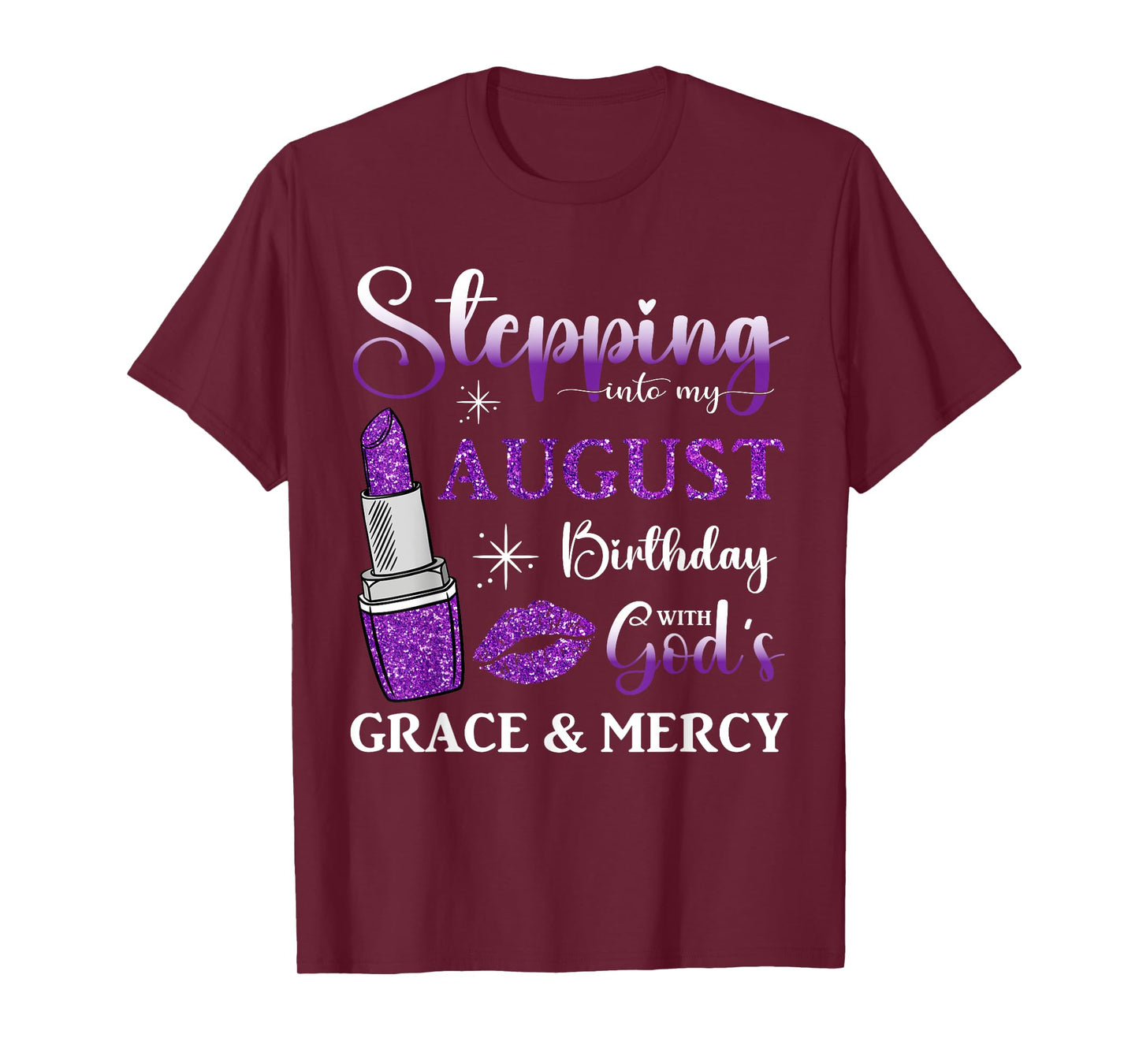 Stepping into My August Birthday With God's Grace And Mercy T-Shirt