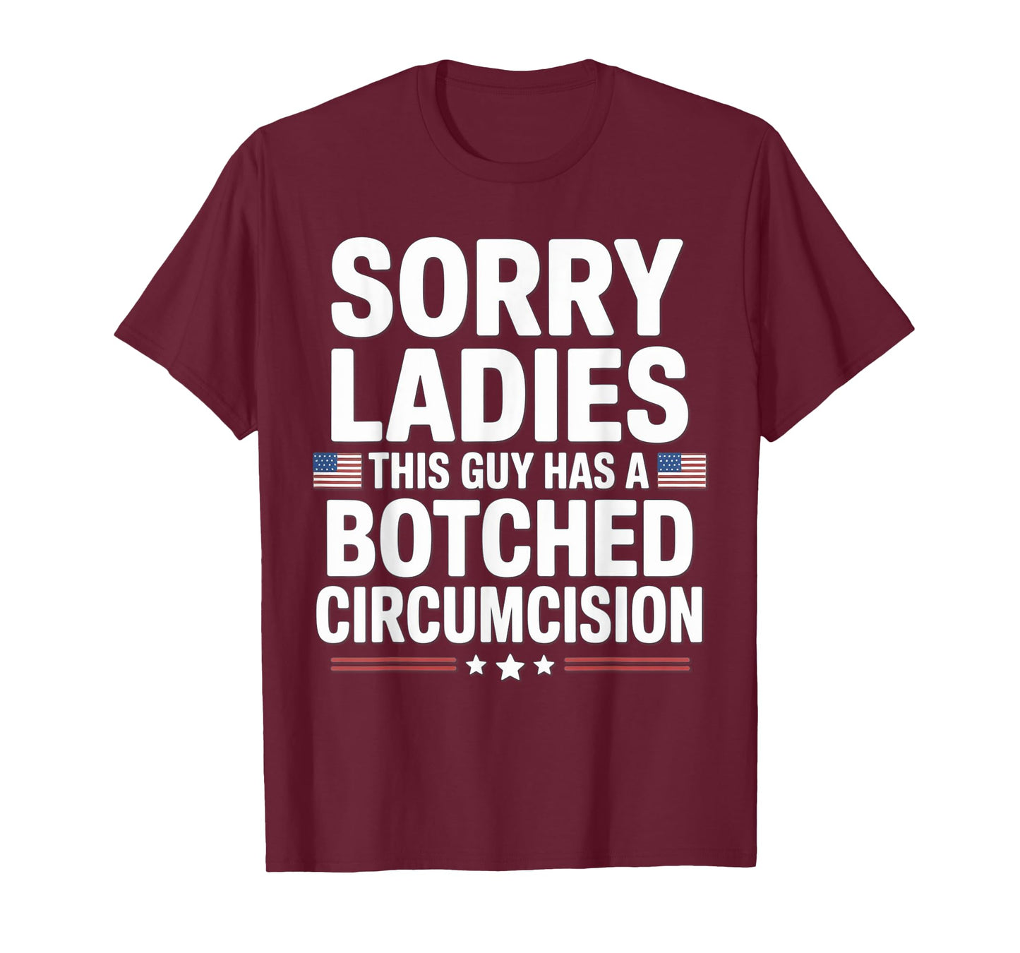 Sorry Ladies This Guy Has A Botched Circumcision T-Shirt