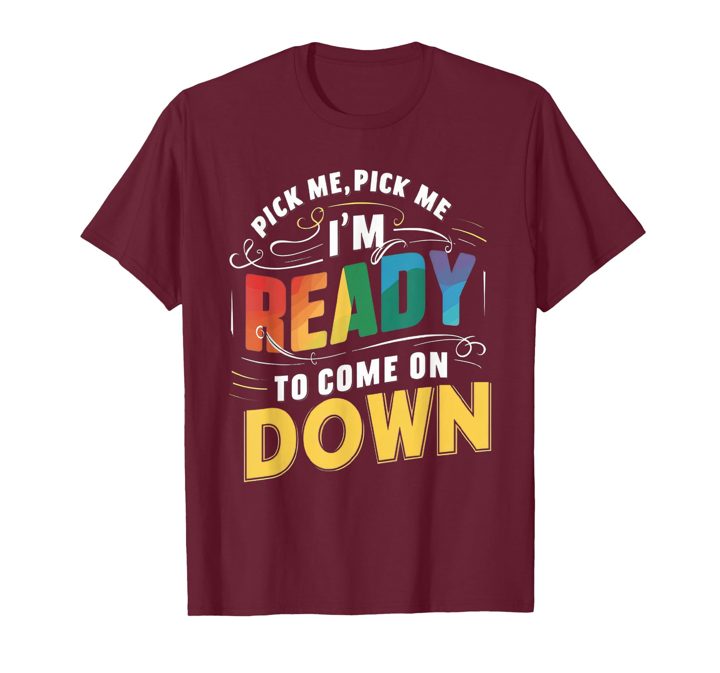 Eager Participant Quotes & Sayings Gear Pick Me Im Ready To Come On Down Funny Phrase T-Shirt, Small, Black