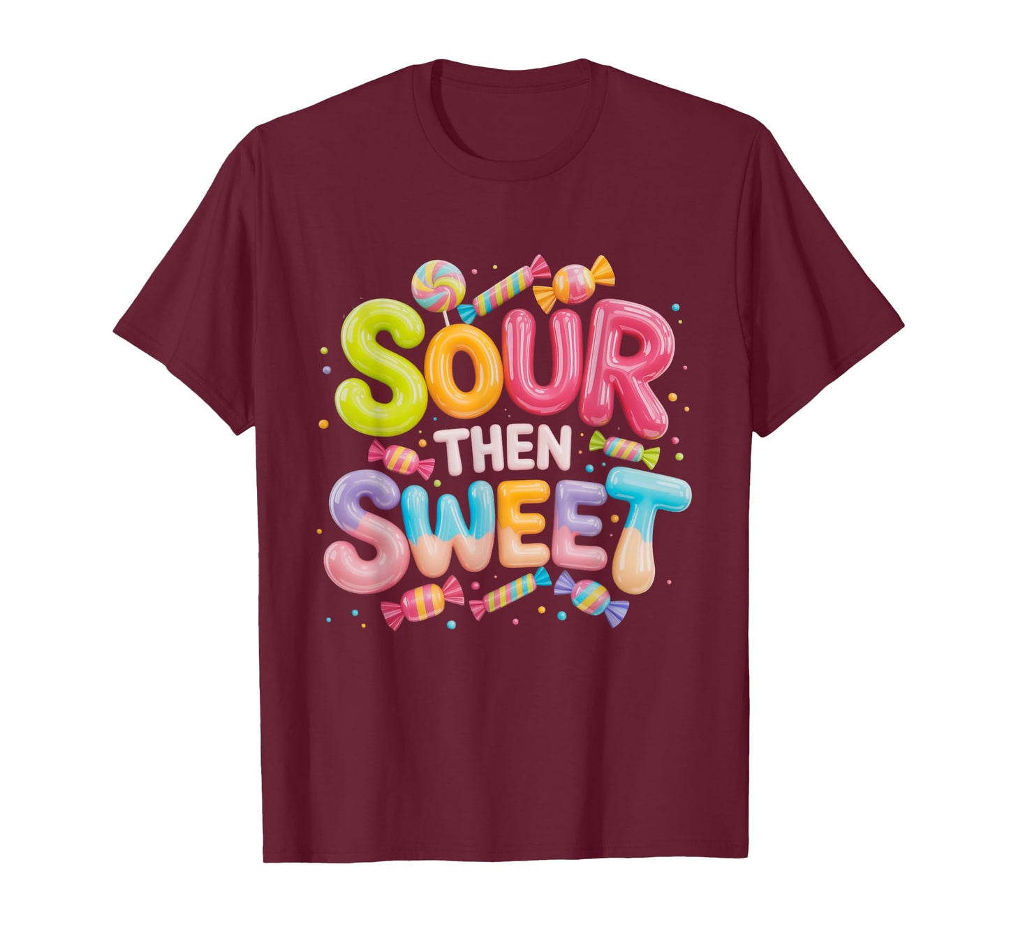 Sour Then Sweet Funny Candy Quote T-Shirt
