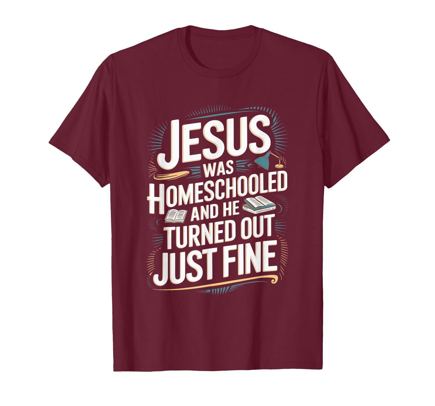 Faithful Homeschool Tees Jesus was Homeschooled T-Shirt T-Shirt