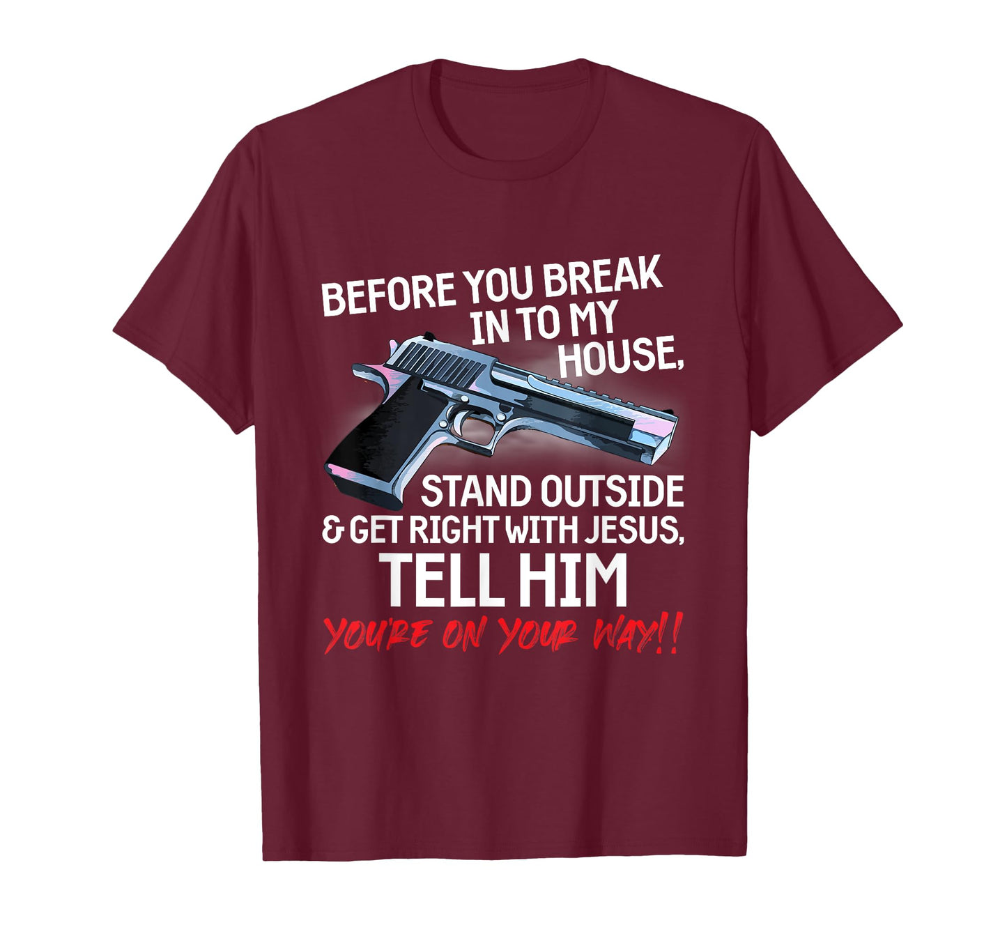 Before You Break Into My House Stand Outside - 2nd Amendment T-Shirt