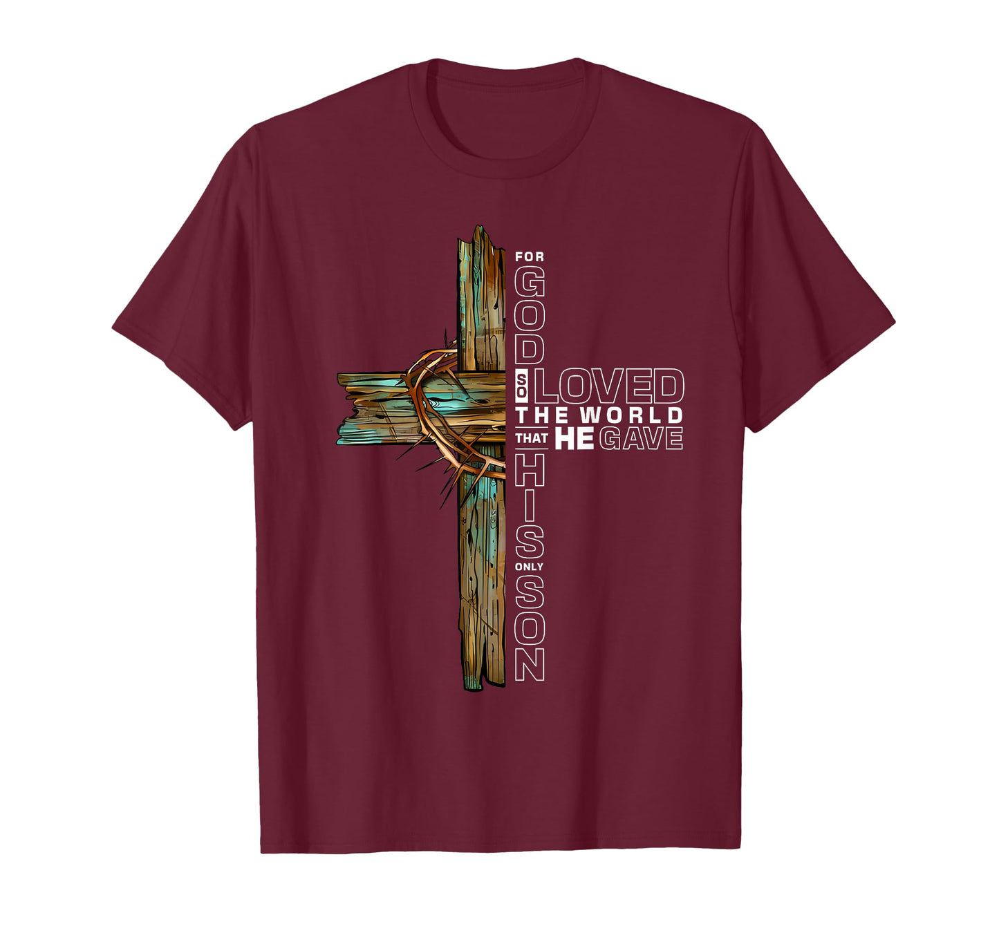 John 3:16 for God So Loved The World Christian Jesus Faith T-Shirt