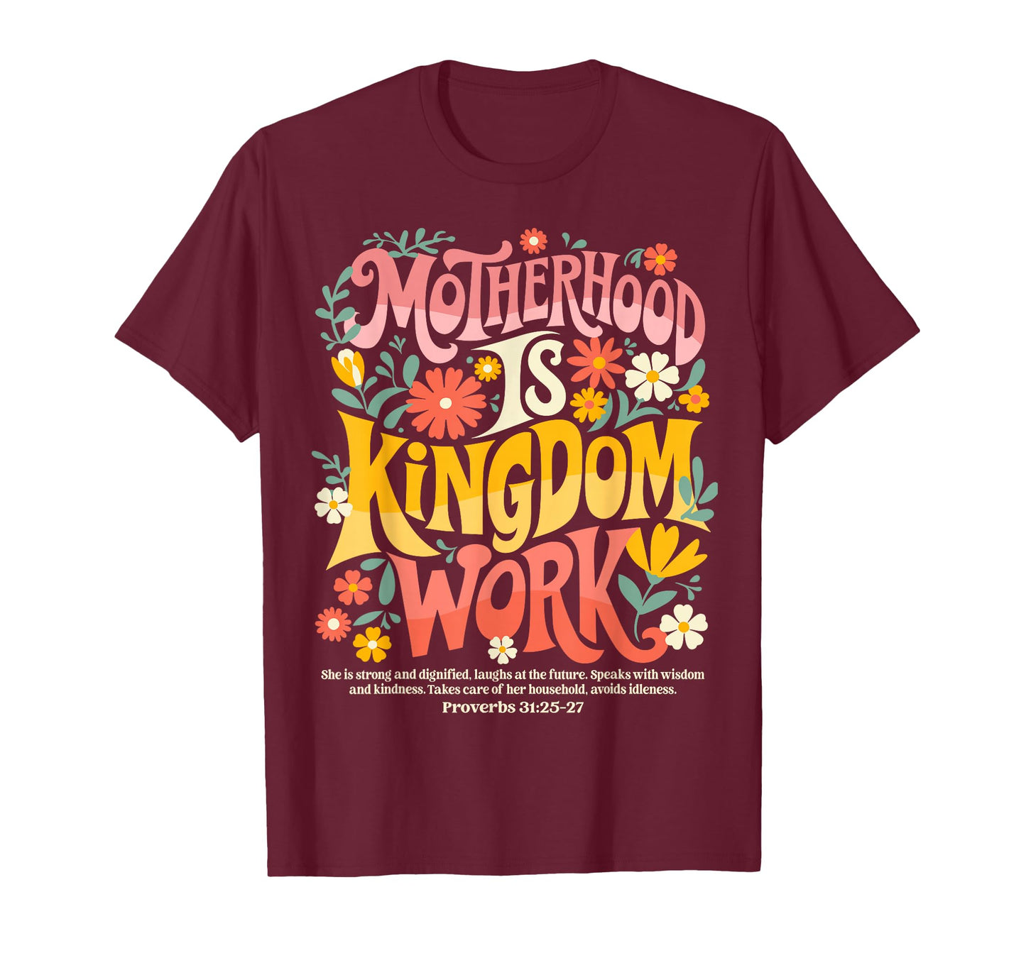 Floral Mother Faith Religion Mom Motherhood Is Kingdom Work T-Shirt