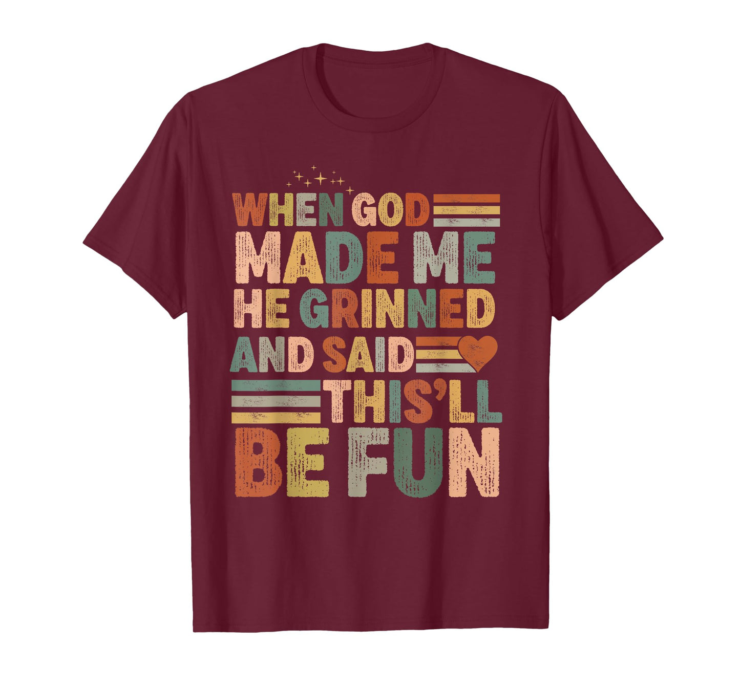 when god made me he said this'll be fun Christian Religious T-Shirt