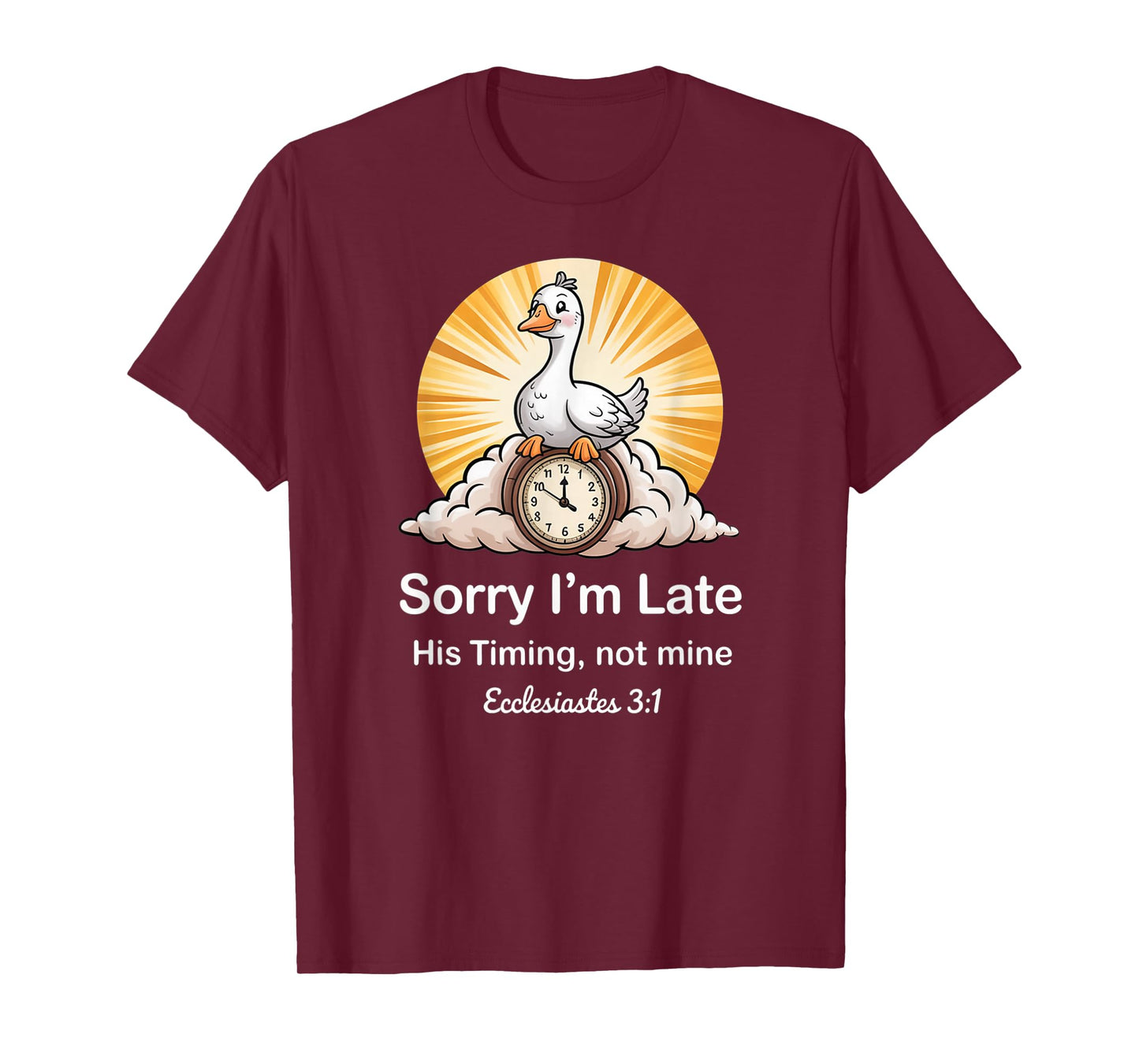 Sorry I'm Late his Timing not Mine, Funny Christian Goose T-Shirt