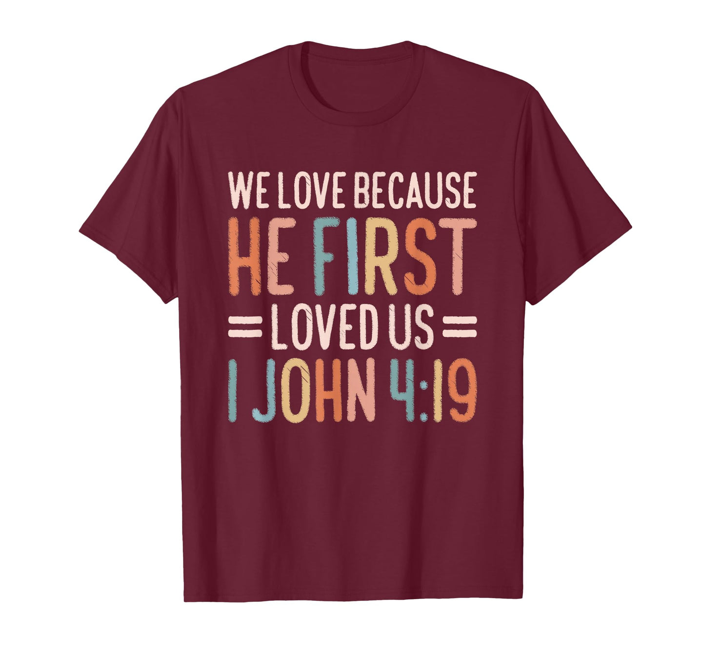 We Love Because He First Loved Us T-Shirt