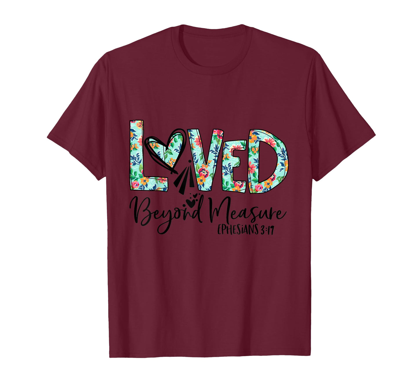 Loved Beyond Measure Bible Verse Christian T-Shirt